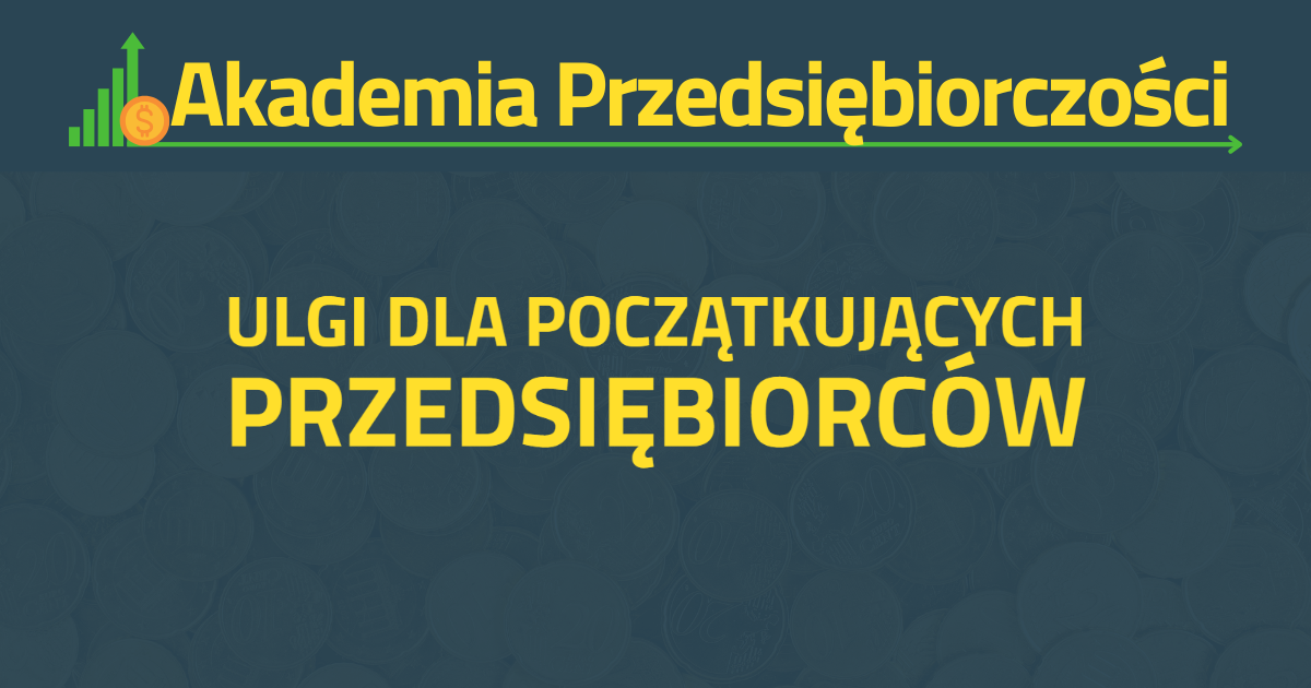 Ulgi dla początkujących przedsiębiorców